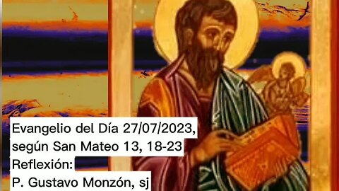 Evangelio del Día 28/07/2023, según San Mateo 13, 18-23 - P. Gustavo Monzón, sj