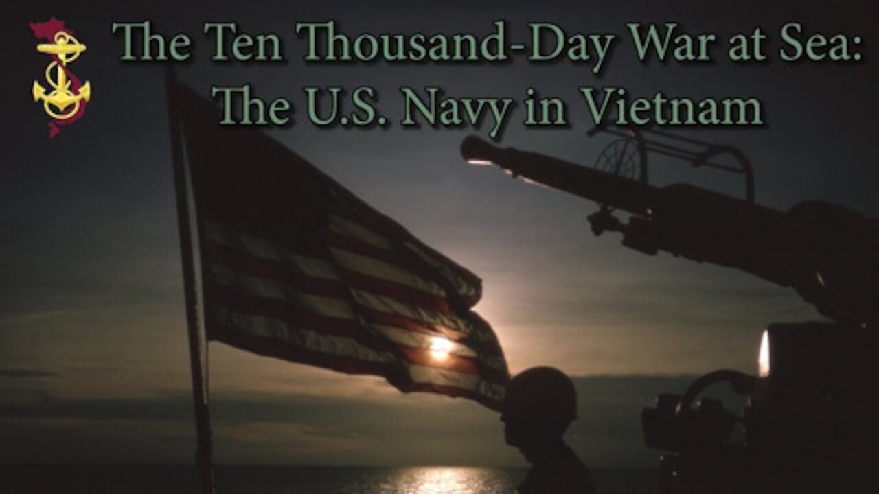 The U.S. Navy in the Vietnam War: The Ten Thousand Day War at Sea