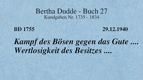 BD 1755 - KAMPF DES BÖSEN GEGEN DAS GUTE .... WERTLOSIGKEIT DES BESITZES ....