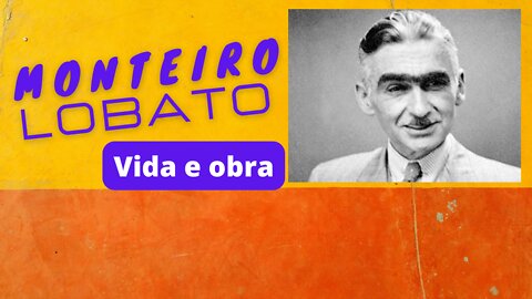 Monteiro Lobato - Vida e obra