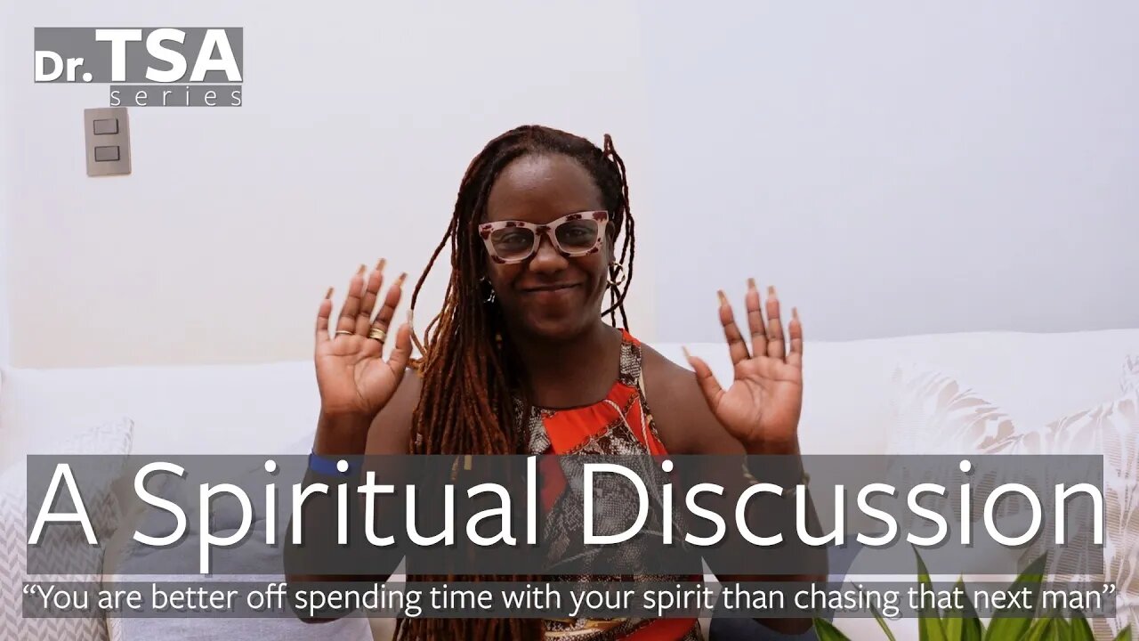 You are better off spending time with your spirit than chasing that next man