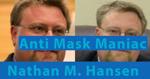 Attorney Nathan M. Hansen - Anti Mask Maniac