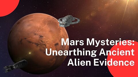Mars Mysteries: Unearthing Ancient Alien Evidence