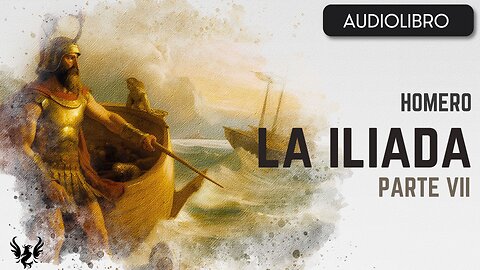 💥 LA ILIADA ❯ Homero ❯ AUDIOLIBRO Parte 7 📚