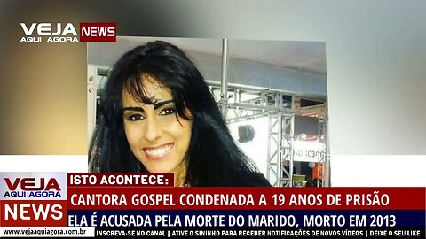 CANTORA GOSPEL É CONDENADA A 19 ANOS DE PRISÃO PELA MORTE DO MARIDO