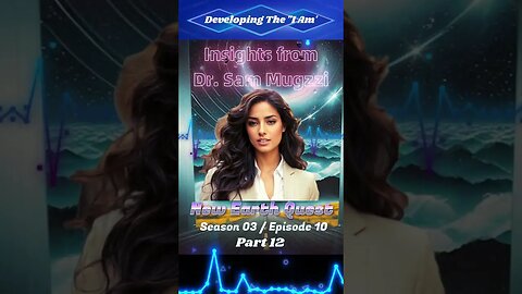#Shorts New Earth Quest (Developing The "I Am") Part 12 With Dr. Sam Mugzzi #quantumshift
