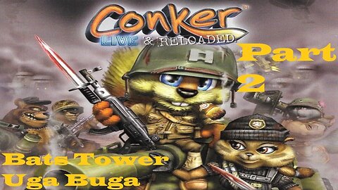 Conker Live & Reloaded Casual Playthourgh Part 2: Bats Tower, Uga Buga