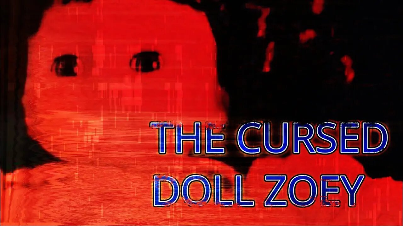 THE CURSED DOLL ZOEY EMF NO CUTS