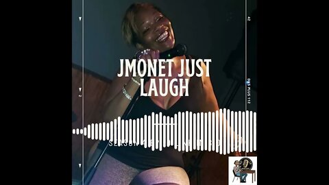 Jmonet Just Laugh