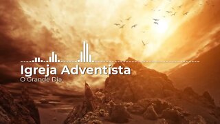 Igreja Adventista - O Grande Dia