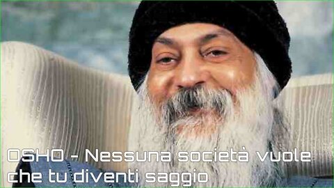 OSHO - Nessuna società vuole che tu diventi saggio