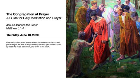 Jesus Cleanses the Leper - The Congregation at Prayer for June 20, 2020