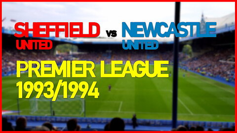 Sheffield United vs Newcastle United (England Premier League 1993/1994)
