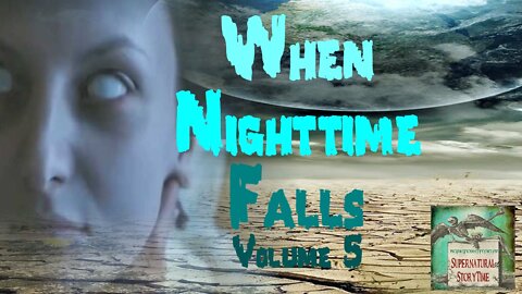 When Nighttime Falls | Volume 5 | Supernatural StoryTime E220