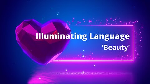 Illuminating Language | Beauty #newearth #healingjourney #loveandlight #beauty #divinemasculine
