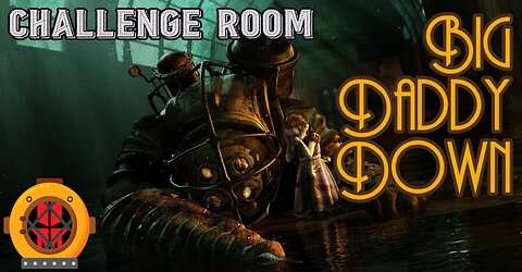 Big Daddy Down! (BioShock: Challenge Room)