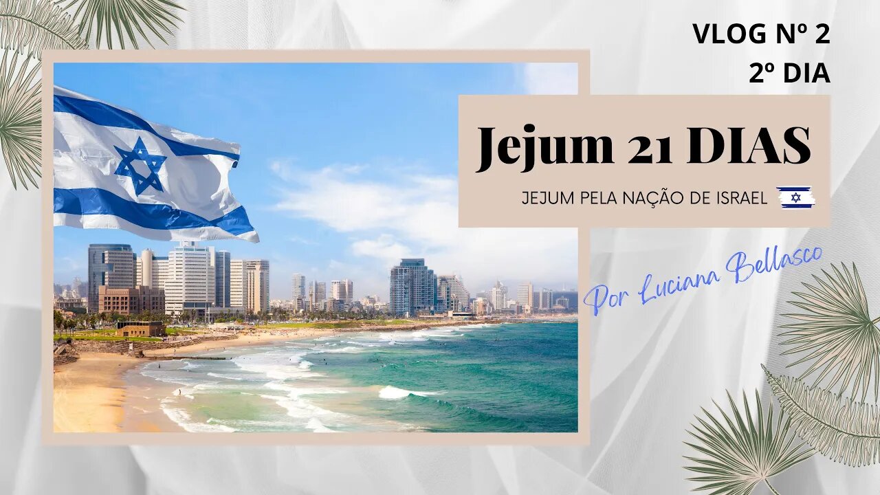 Vlog 2. 2° dia de Jejum por Israel. 21 dias.