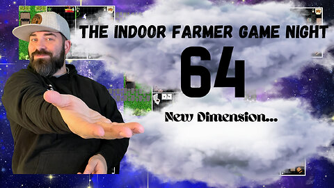 The Indoor Farmer Game Night ep64, Let's Play A New Dimension!