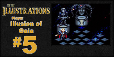 El El Plays Illusion of Gaia Episode 5: Up Up and Away!