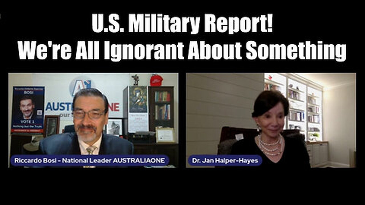 U.S. Military Report - Dr. Jan Halper-Hayes & Riccardo Bosi - We're All Ignorant About Something