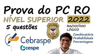 Prova PC RO 2022 - CEBRASPE - Nível SUPERIOR | 5 questões de Raciocínio Lógico da Cespe resolvidas