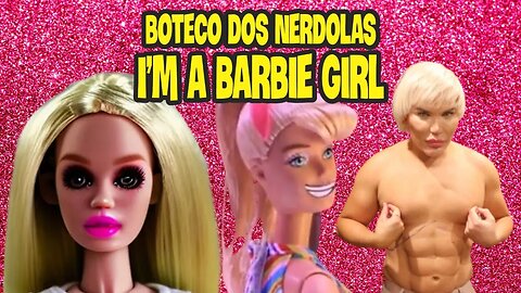 Boteco dos Nerdolas Ep. 49 - Ken é Misógeno e Barbie é Suuper Duuper