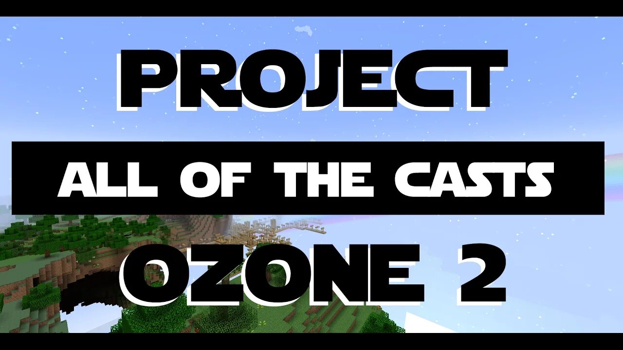 Minecraft Project Ozone 2 ep 31 - All of the Casts