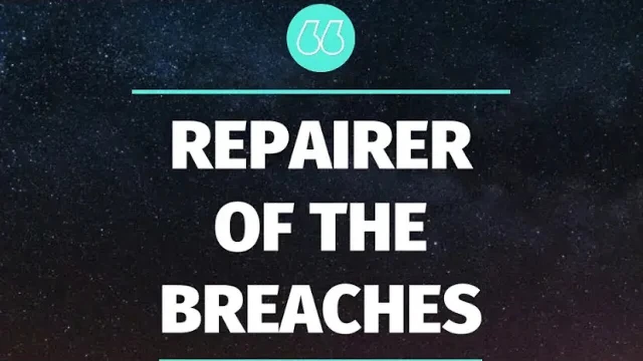 REPAIRER OF THE BREACHES