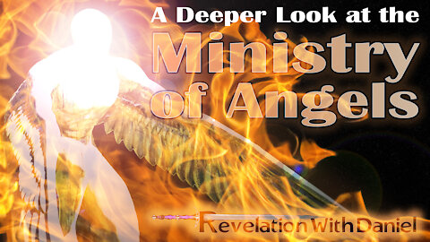 A Deeper Look at the Ministry of Angels