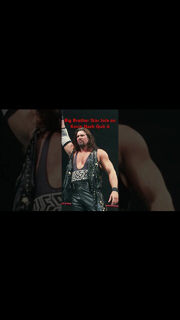 JoJo on Kevin Nash quit it