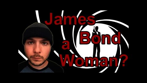 Why James Bond needs to be a Woman?