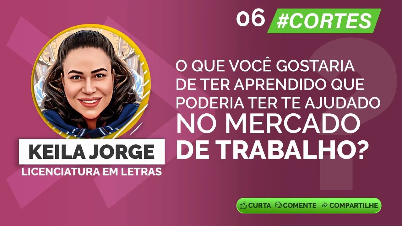 006 O que você gostaria de ter aprendido que lhe ajudaria no mercado de trabalho? #carreiras