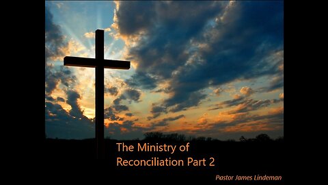 The Ministry of Reconciliation Part 2