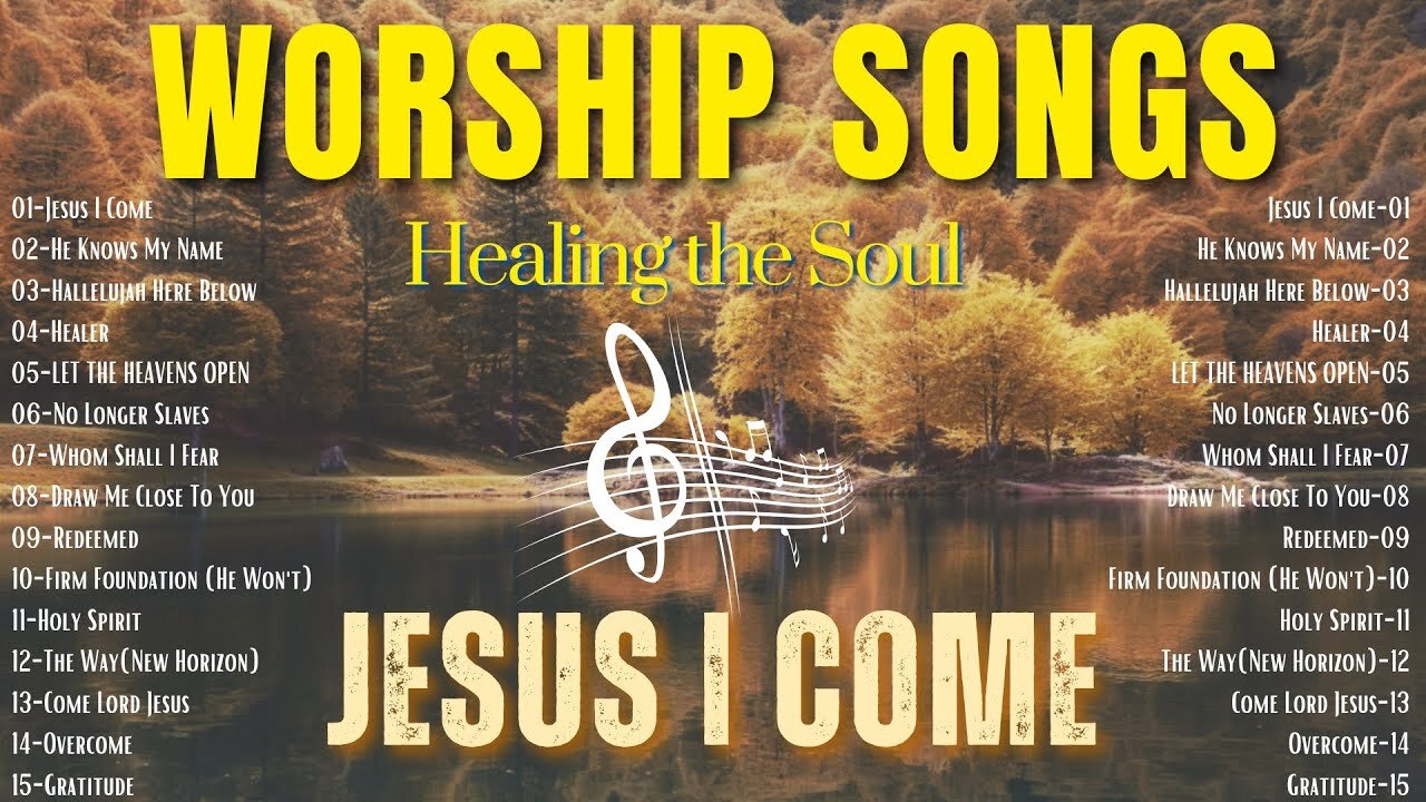 Worship Songs Healing the Soul || Jesus I Come and other Songs