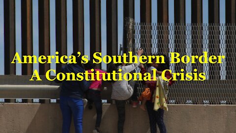 America's Southern Border - A Constitutional Crisis