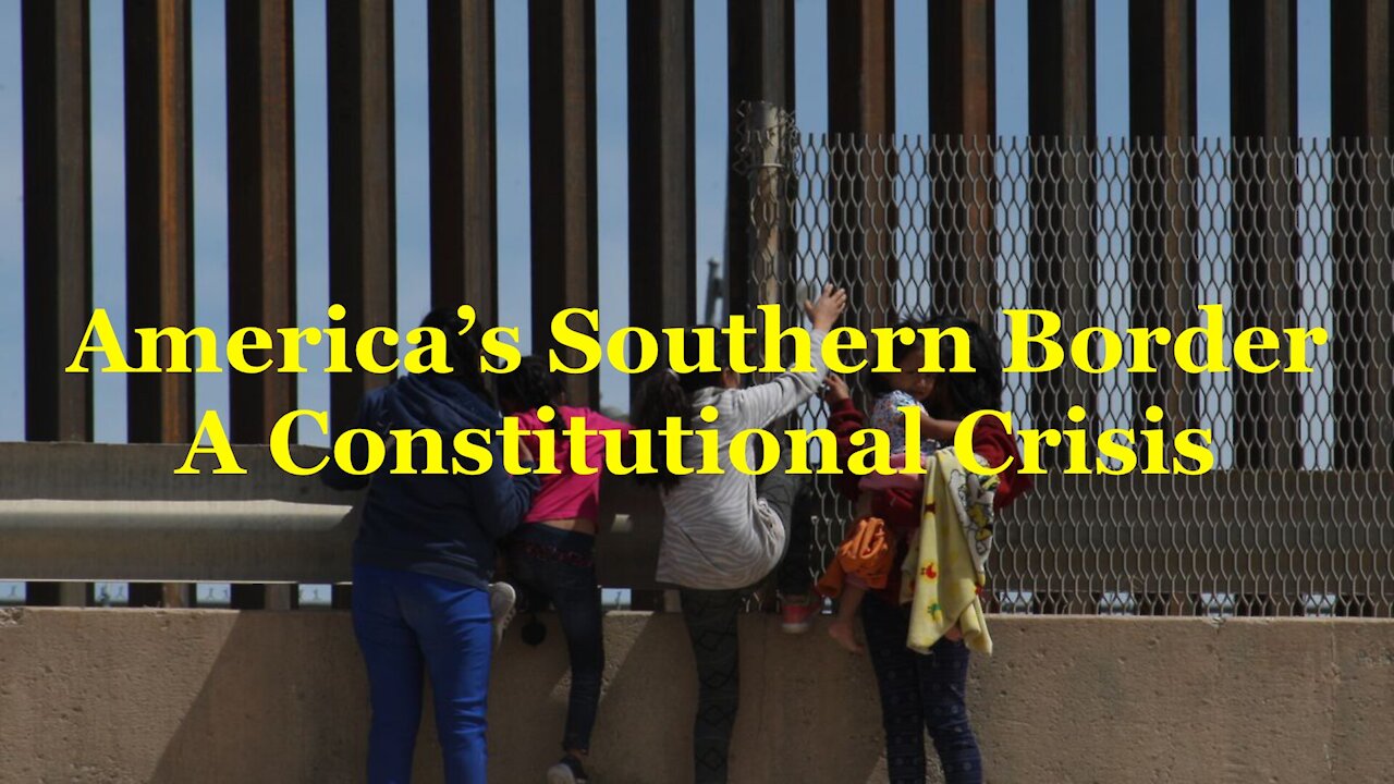 America's Southern Border - A Constitutional Crisis