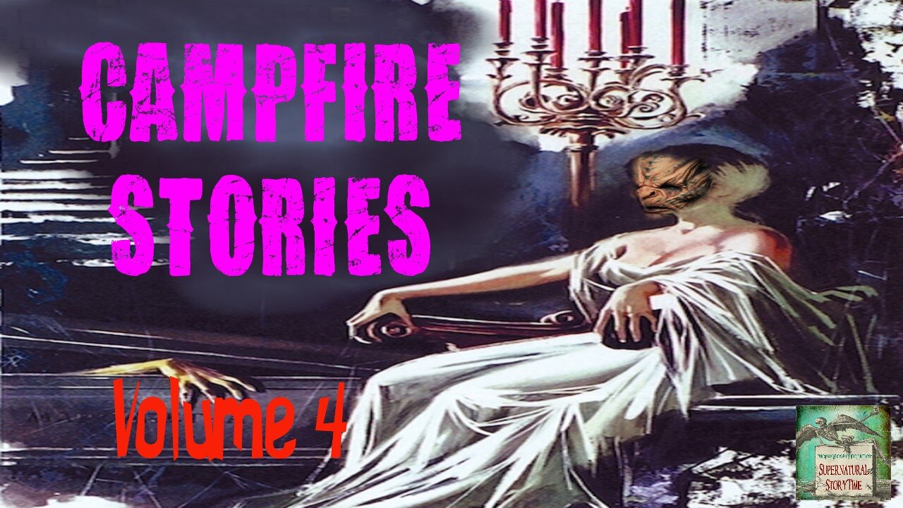 Campfire Stories | Volume 4 | Supernatural StoryTime E149