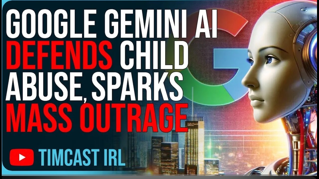 Google Gemini AI DEFENDS Child Abuse Sparks MASS OUTRAGE