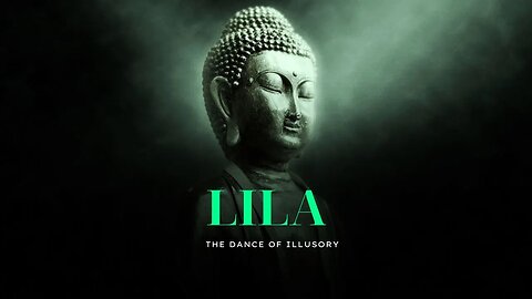 Lila: The Dance of Illusory