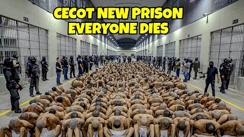 NEW PRISON CECOT EVERY PRISONER DIES THAT'S THE SENTENCE GIVEN