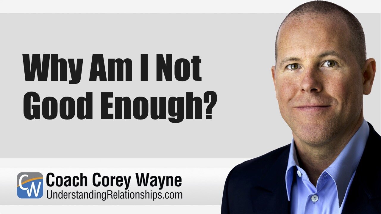 Why Am I Not Good Enough?