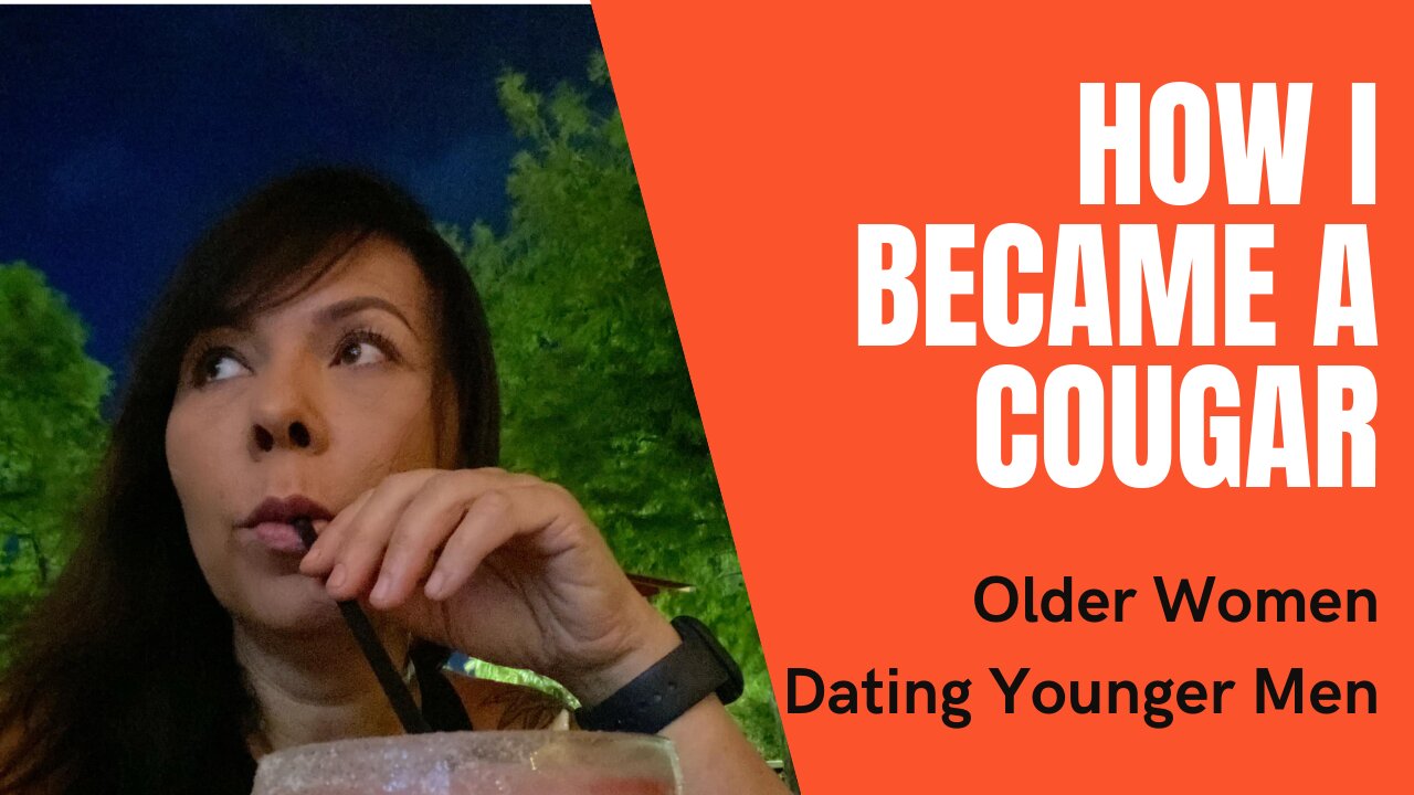 How I Became A Cougar - Dating Younger Men