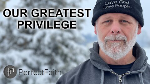 Our Greatest Privilege.