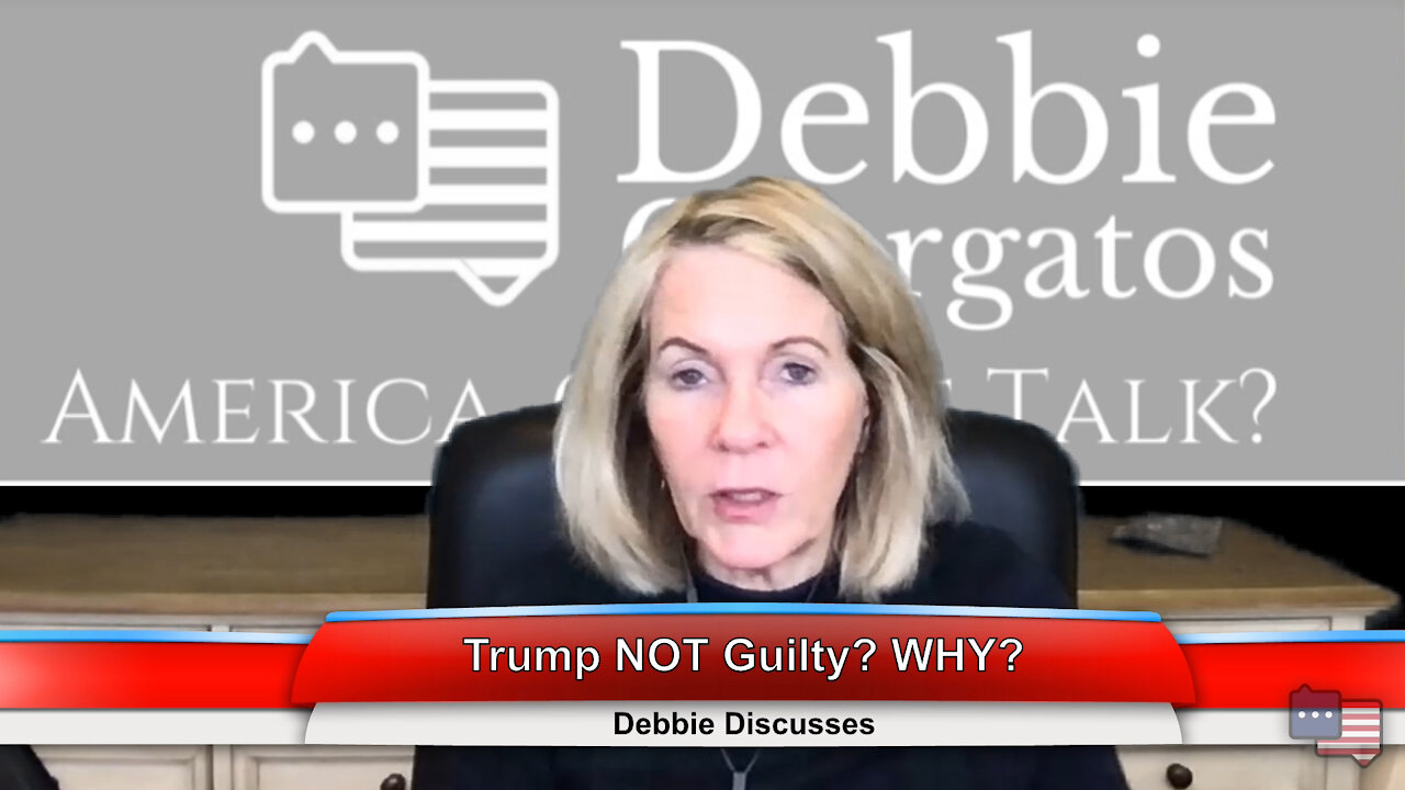 Trump NOT Guilty? WHY? | Debbie Discusses 2.16.21