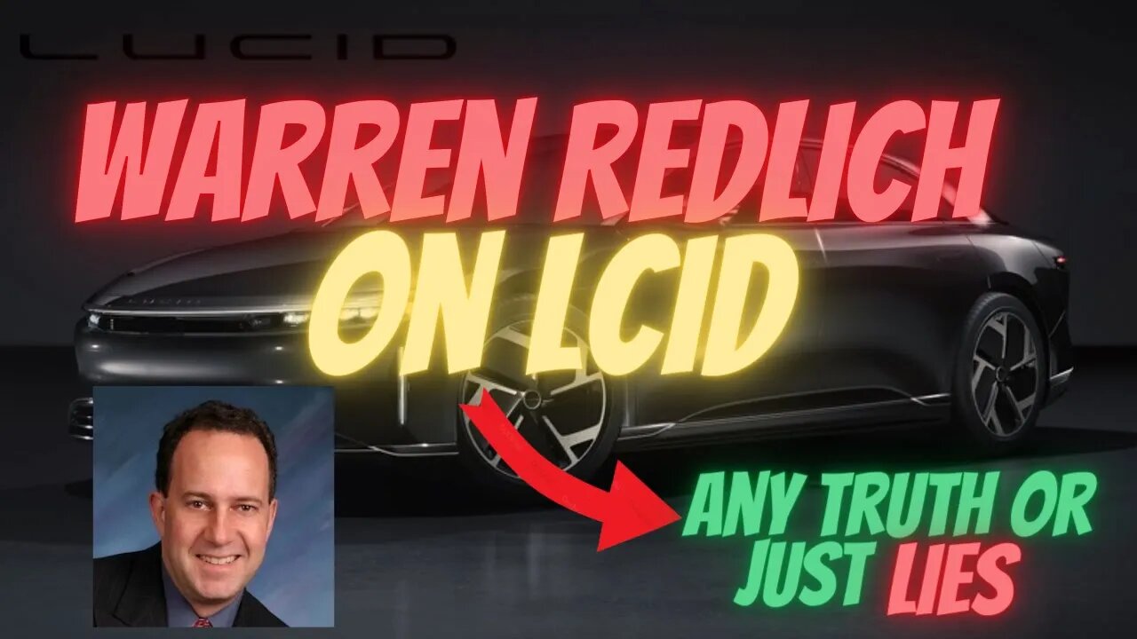 WARREN REDLICH ON LCID ⚠️⚠️ ANY TRUTH OR JUST LIES ? 🚨 MUST WATCH $LCID