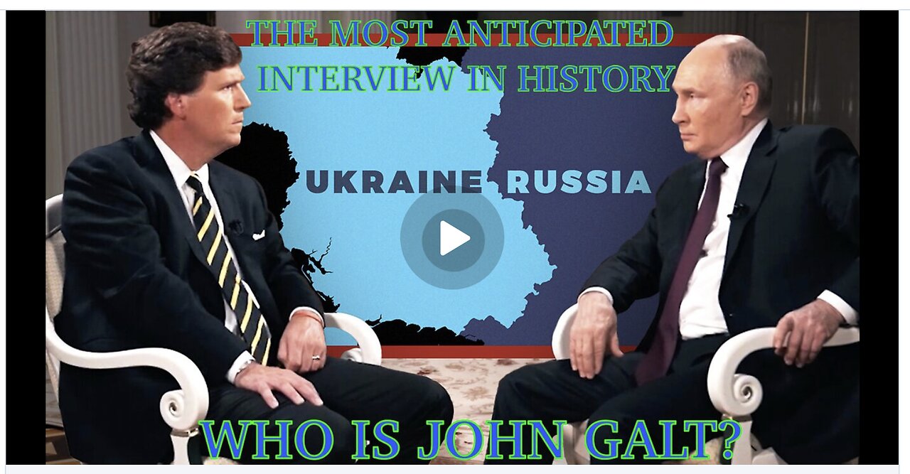 WORLD PREMIER- Tucker Carlson INTERVIEW W/ Vladimir Putin. TY JGANON, #WHOISJOHNGALT