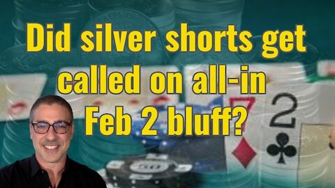 Did silver shorts get called on all in Feb 2 bluff?