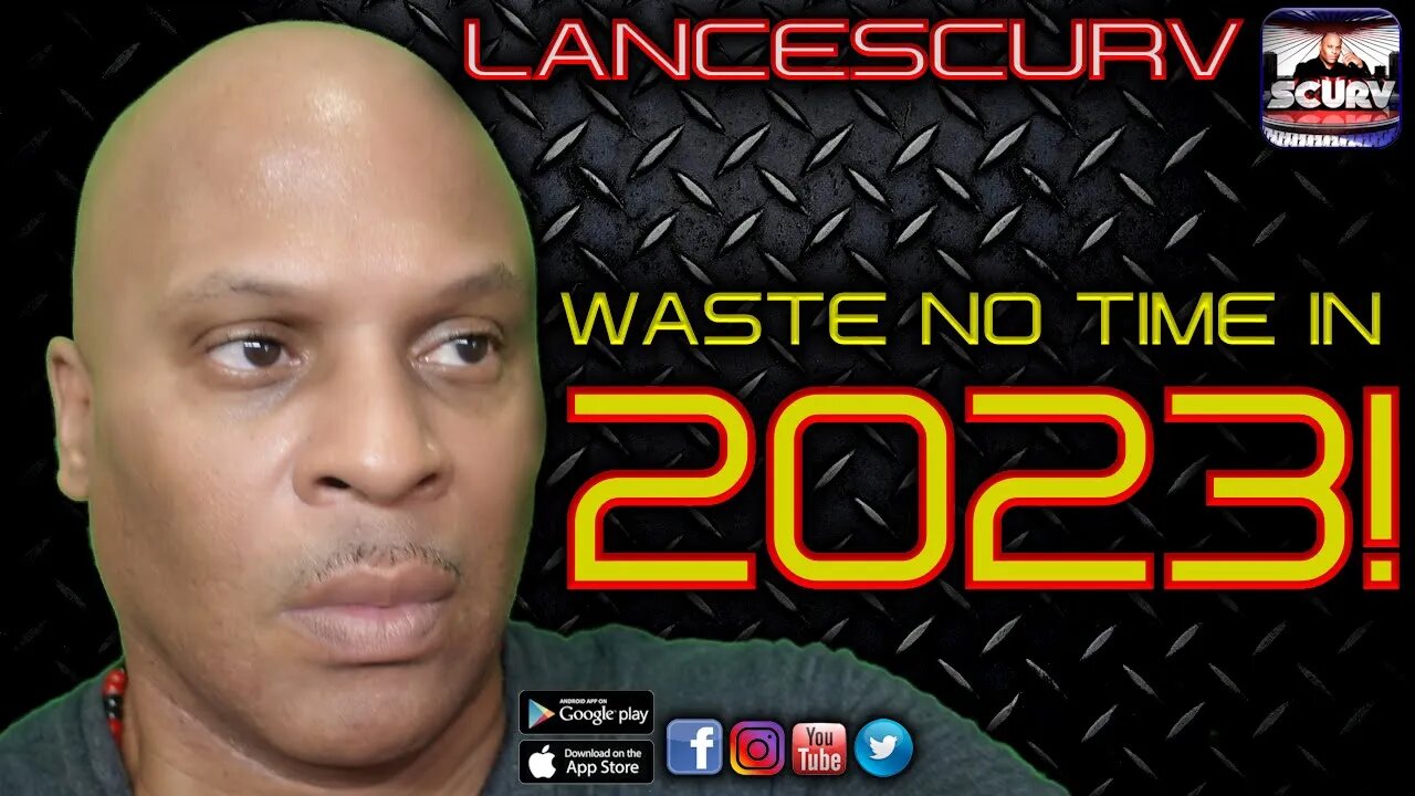 WASTE NO TIME IN 2023! | LANCESCURV