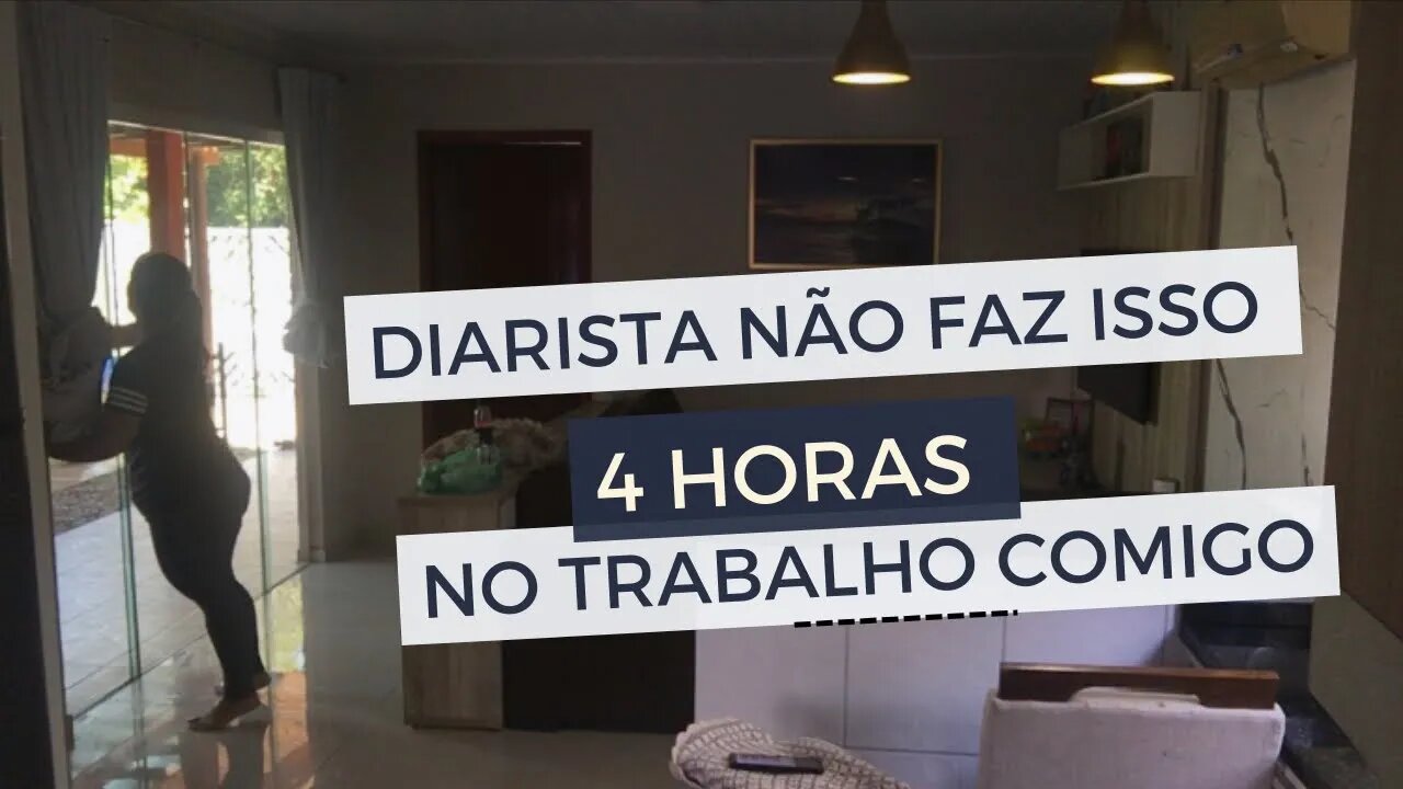 Diarista não faz isso 🥴- 4 Horas trabalhando comigo