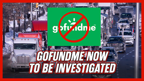 GoFundMe pulls a fast one on the Trucker Freedom Convoy